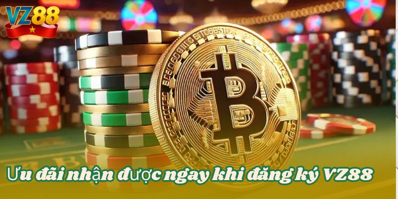 ĐĂNG KÝ VZ88 4 Ưu đãi nhận được ngay khi đăng ký VZ88