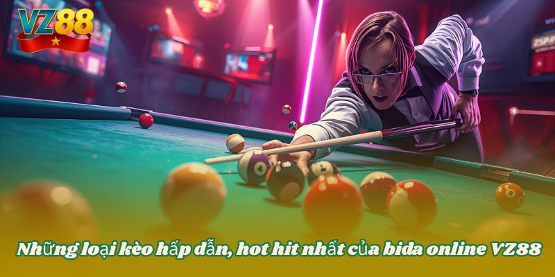 Cá cược bida online VZ88 đa hình thức lựa chọn 3 Những loại kèo hấp dẫn, hot hit nhất của bida online VZ88