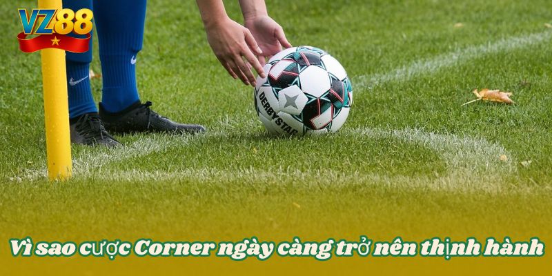 Kèo phạt góc và những điều mà bạn cần nắm rõ tại VZ88 3 Vì sao cược Corner ngày càng trở nên thịnh hành