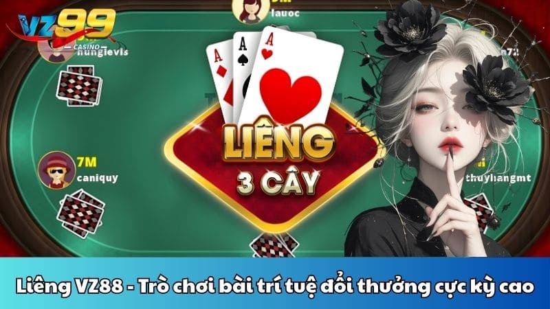 Liêng VZ88 - Trò chơi bài trí tuệ đổi thưởng cực kỳ cao 2 Liêng VZ88 - Trò chơi bài trí tuệ đổi thưởng cực kỳ cao